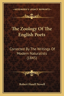 The Zoology Of The English Poets: Corrected By The Writings Of Modern Naturalists (1845) by Newell, Robert Hasell