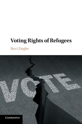 Voting Rights of Refugees by Ziegler, Ruvi