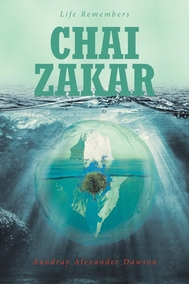 Chai Zakar: Life Remembers by Dawson, Aundray Alexander