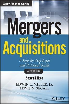 Mergers and Acquisitions, + Website: A Step-By-Step Legal and Practical Guide by Miller, Edwin L.