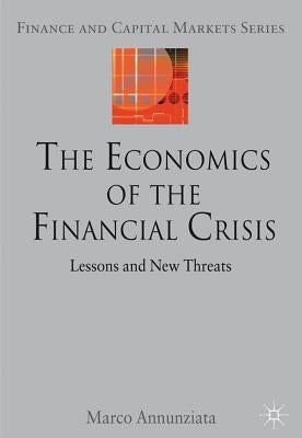 The Economics of the Financial Crisis: Lessons and New Threats by Annunziata, Marco