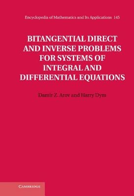 Bitangential Direct and Inverse Problems for Systems of Integral and Differential Equations by Arov, Damir Z.