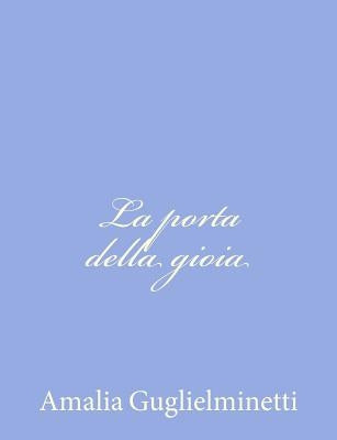 La porta della gioia by Guglielminetti, Amalia
