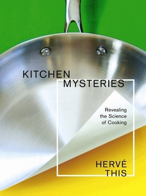 Kitchen Mysteries: Revealing the Science of Cooking by This, HervÃ©