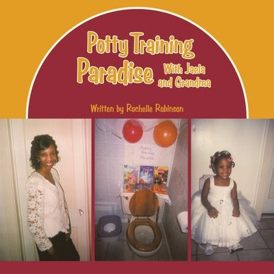 Potty Training Paradise with Jaela and Grandma by Robinson, Rochelle