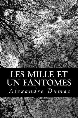 Les mille et un fantomes by Dumas, Alexandre