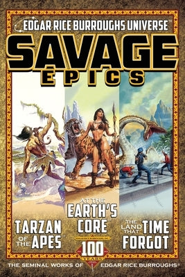 Savage Epics: The Seminal Works of Edgar Rice Burroughs by Burroughs, Edgar Rice