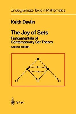 The Joy of Sets: Fundamentals of Contemporary Set Theory by Devlin, Keith