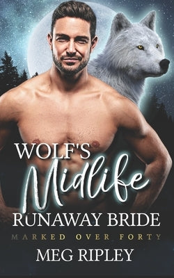 Wolf's Midlife Runaway Bride by Ripley, Meg