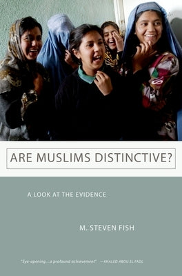Are Muslims Distinctive?: A Look at the Evidence by Fish, M. Steven