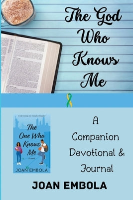 The God Who Knows Me: A Companion Devotional & Journal by Embola, Joan