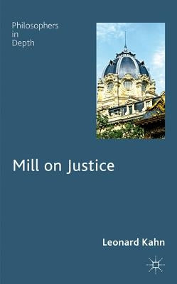Mill on Justice by Kahn, L.