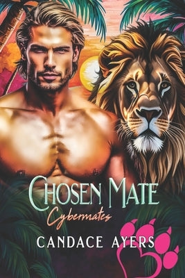 Chosen Mate: Lion Shifter Romance by Ayers, Candace