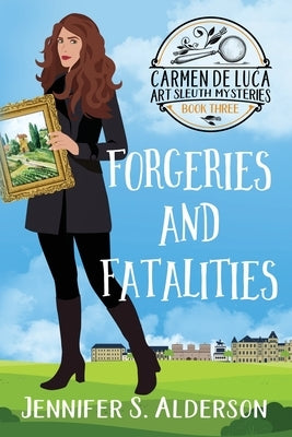 Forgeries and Fatalities by Alderson, Jennifer S.