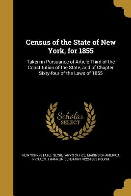 Census of the State of New York, for 1855 by New York (State) Secretary's Office
