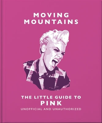 Moving Mountains: The Little Guide to Pink by Oh