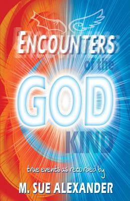 Encounters of the God-Kind by Alexander, M. Sue