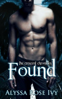 Found: Book 3 of the Crescent Chronicles by Ivy, Alyssa Rose