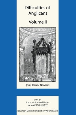 Difficulties of Anglicans Volume II by Newman, John Henry