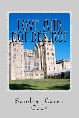 Love and Not Destroy by Cody, Sandra Carey