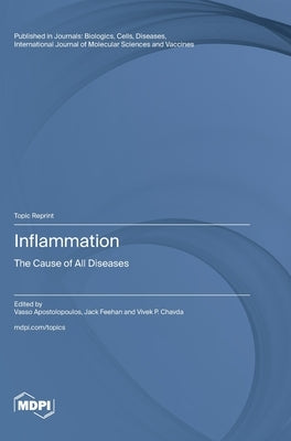 Inflammation: The Cause of All Diseases by Apostolopoulos, Vasso