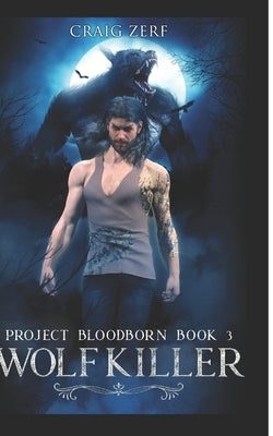 Project Bloodborn - Book 3: WOLF KILLER: A werewolves and shifters novel. by Street, Fading