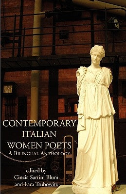 Contemporary Italian Women Poets: A Bilingual Anthology by Blum, Cinzia Sartini