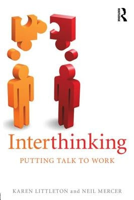 Interthinking: Putting talk to work by Littleton, Karen