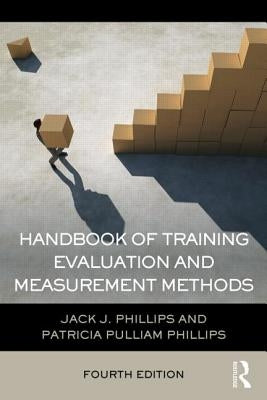 Handbook of Training Evaluation and Measurement Methods by Phillips, Jack J.