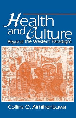 Health and Culture: Beyond the Western Paradigm by Airhihenbuwa, Collins O.