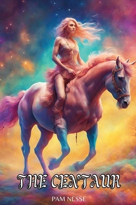 The Centaur by Nesse, Pam