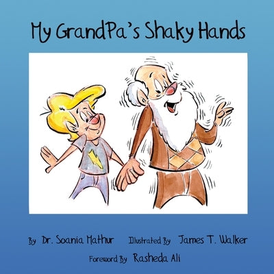 My GrandPa's Shaky Hands by Walker, John T.