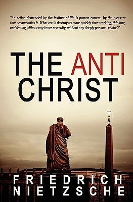 The Anti-Christ by Nietzsche, Friedrich Wilhelm