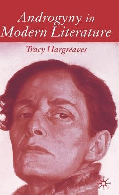 Androgyny in Modern Literature by Hargreaves, T.