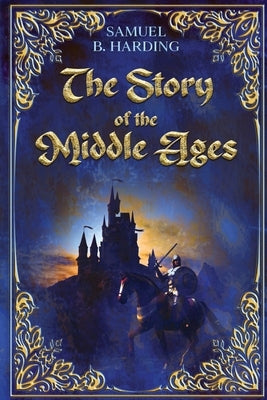 The Story of the Middle Ages by Harding, Samuel B.