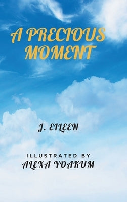A Precious Moment by Eileen, J.