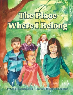 The Place Where I Belong by Klopfenstein, Candice