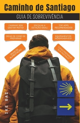 Caminho de Santiago: Guia de Sobrevivência by Baz, Ike