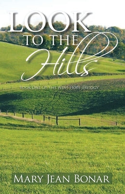 Look to the Hills: Book One of the West Hope Trilogy by Bonar, Mary Jean