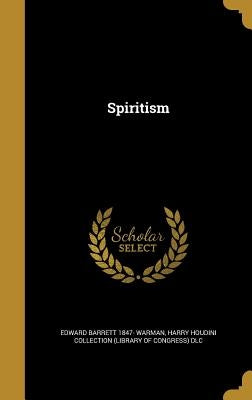 Spiritism by Warman, Edward Barrett 1847-