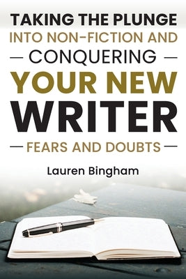 How to Write a Book: Taking the Plunge into Non-Fiction and Conquering Your New Writer Fears and Doubts by Bingham, Lauren