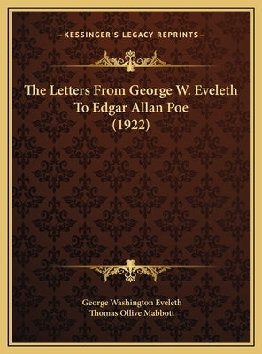The Letters From George W. Eveleth To Edgar Allan Poe (1922) by Eveleth, George Washington
