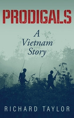 Prodigals: A Vietnam Story by Taylor, Richard