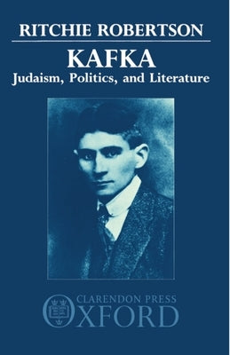 Kafka: Judaism, Politics, and Literature by Robertson, Ritchie