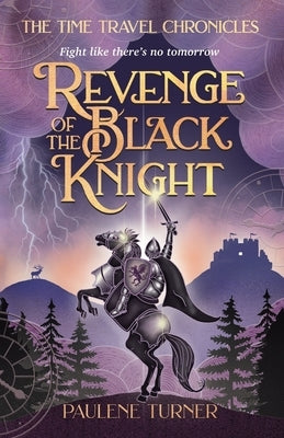 Revenge of the Black Knight: A YA time travel adventure in medieval England by Turner, Paulene