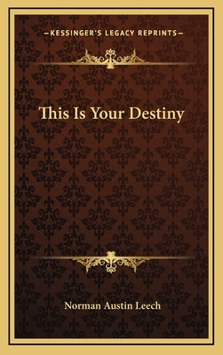 This Is Your Destiny by Leech, Norman Austin