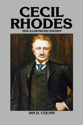Cecil Rhodes by Colvin, Ian D.
