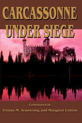 Carcassonne Under Siege by Armstrong, Tristan M.