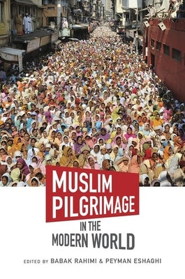 Muslim Pilgrimage in the Modern World by Rahimi, Babak