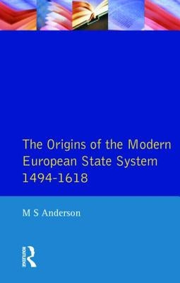 The Origins of the Modern European State System, 1494-1618 by Anderson, M. S.